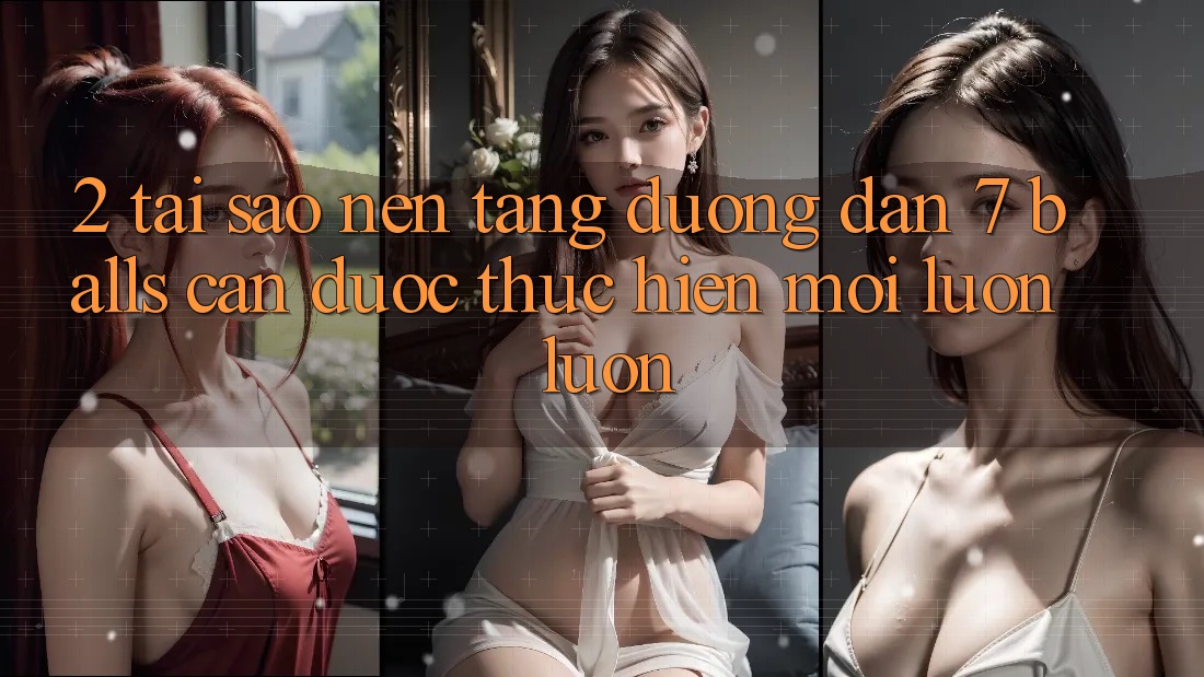 2. Tại Sao Nền tảng Đường dẫn 7 balls Cần Được “Thực hiện Mới” Luôn luôn?