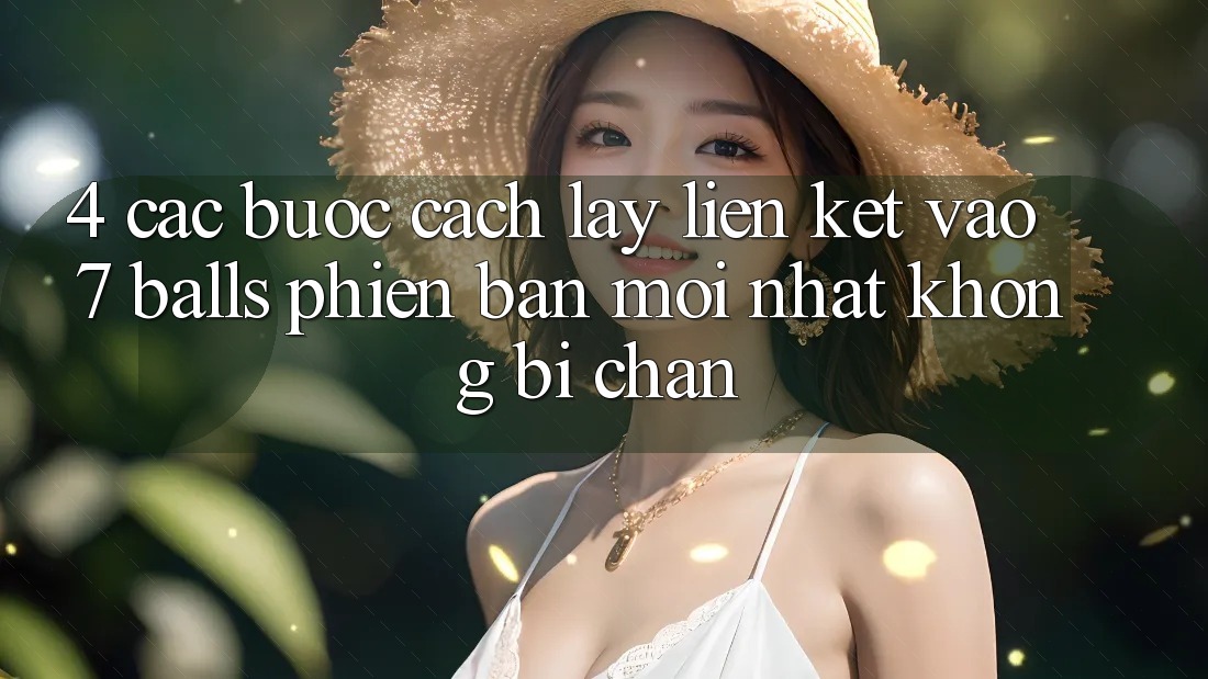 4. Các bước Cách Lấy Liên kết Vào 7 balls Phiên bản mới Nhất Không Bị Chặn