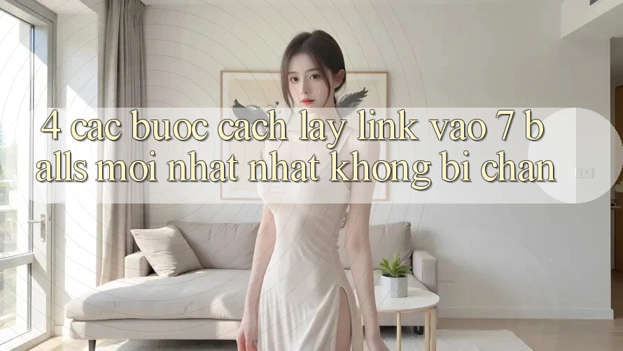 4. Các bước Cách Lấy Link Vào 7 balls Mới nhất Nhất Không Bị Chặn 4. Các bước Cách Lấy Link Vào 7 balls Mới nhất Nhất Không Bị Chặn