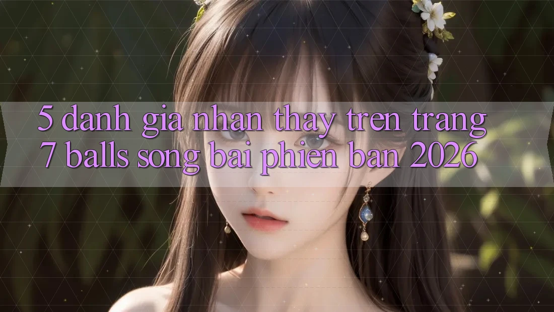 5. Đánh Giá Nhận thấy Trên Trang 7 balls Sòng bài Phiên Bản 2026