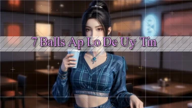 7 balls ap lo de uy tin