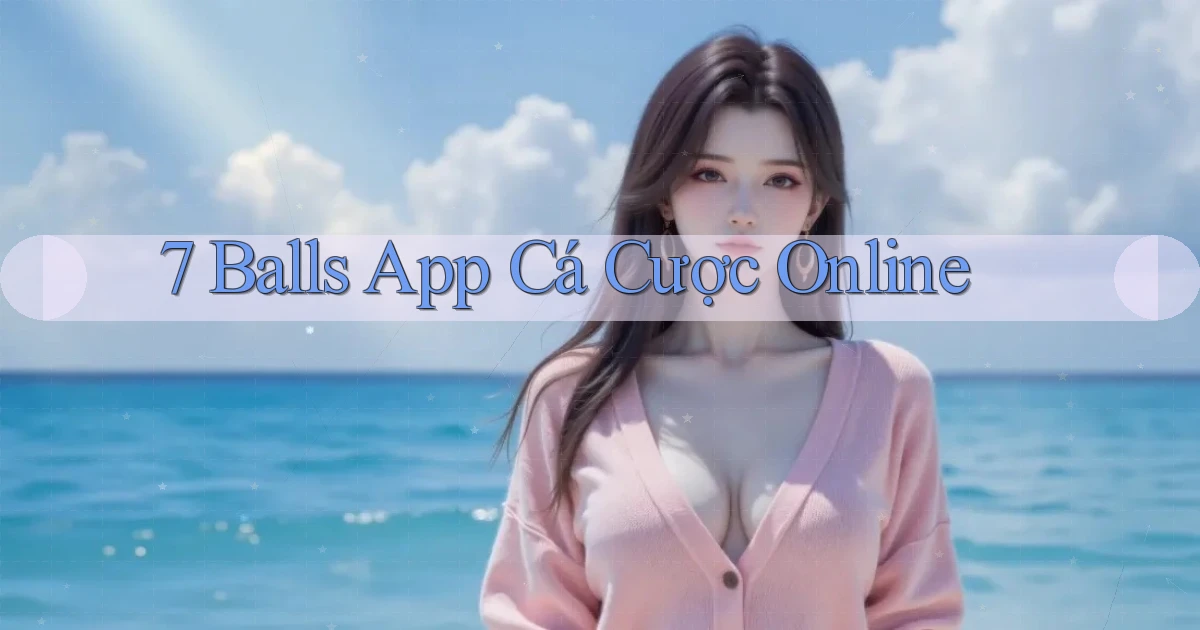 7 balls app cá cược online
