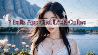 7 balls app chơi lô đề online