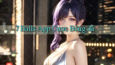 7 balls app cược bóng đá