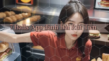 7 balls app đánh bài rút tiền