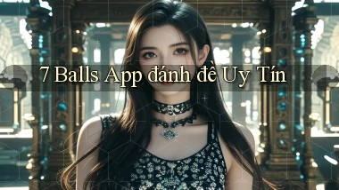 7 balls app đánh đề uy tín