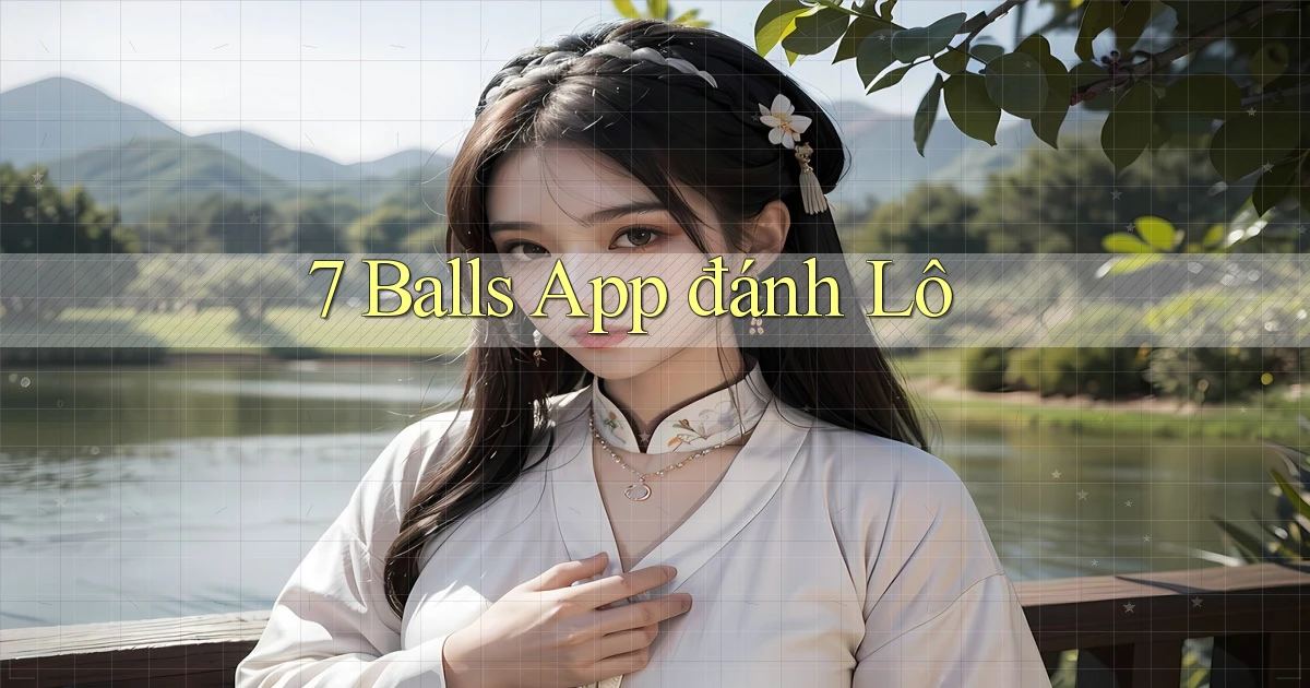 7 balls app đánh lô
