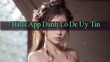 7 balls app đánh lô de uy tín
