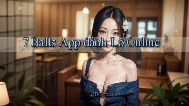 7 balls app đánh lô online