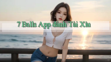 7 balls app đánh tài xỉu