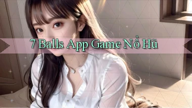 7 balls app game nổ hũ