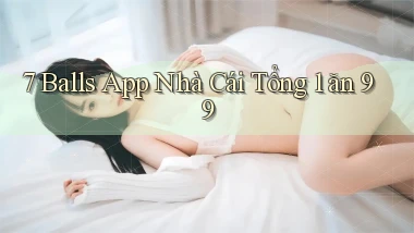 7 balls app nhà cái tổng 1 ăn 99