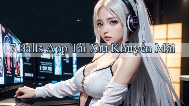 7 balls app tài xỉu khuyến mãi