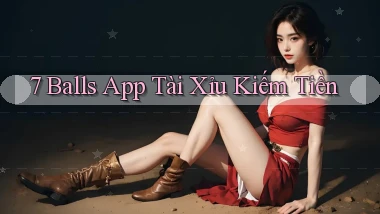 7 balls app tài xỉu kiếm tiền
