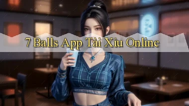 7 balls app tài xỉu online