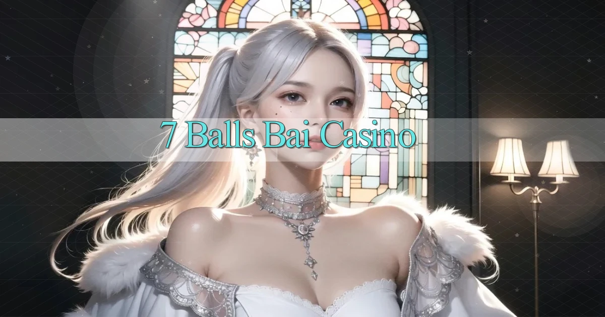 7 balls bài casino