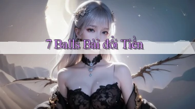 7 balls bài đổi tiền