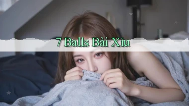 7 balls bài xỉu