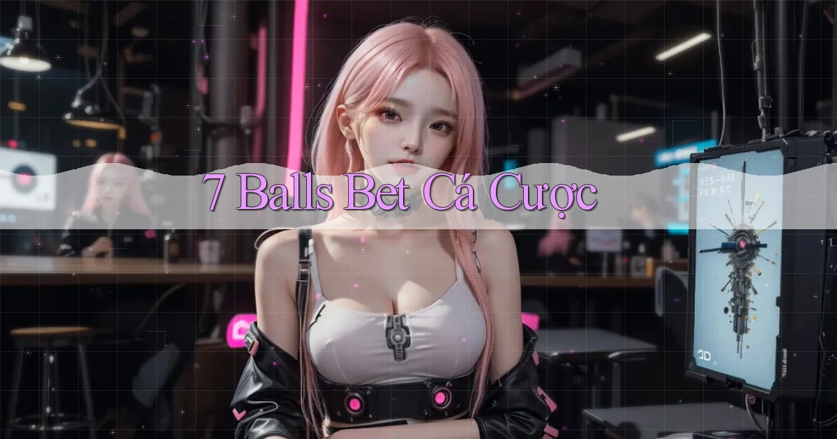 7 balls bet cá cược
