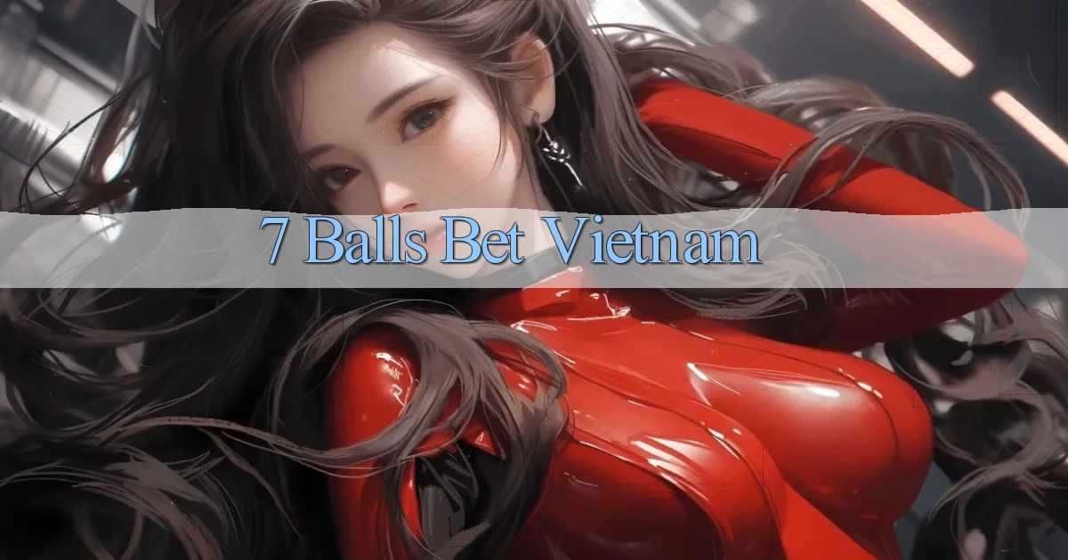 7 balls bet vietnam