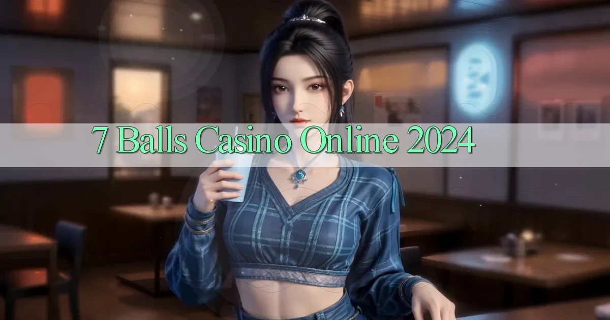 7 balls casino online 2024