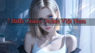 7 balls casino online việt nam