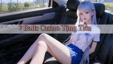 7 balls casino tặng tiền