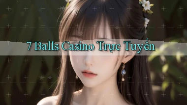 7 balls casino trực tuyến