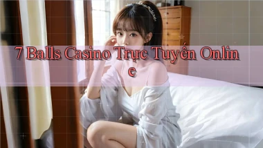 7 balls casino trực tuyến online