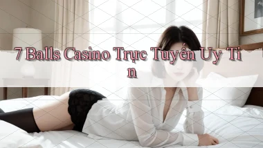 7 balls casino trực tuyến uy tín