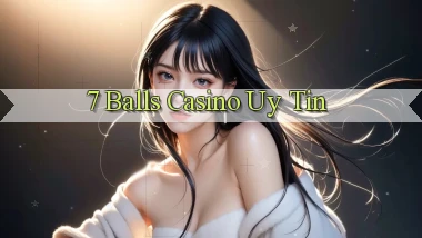 7 balls casino uy tín