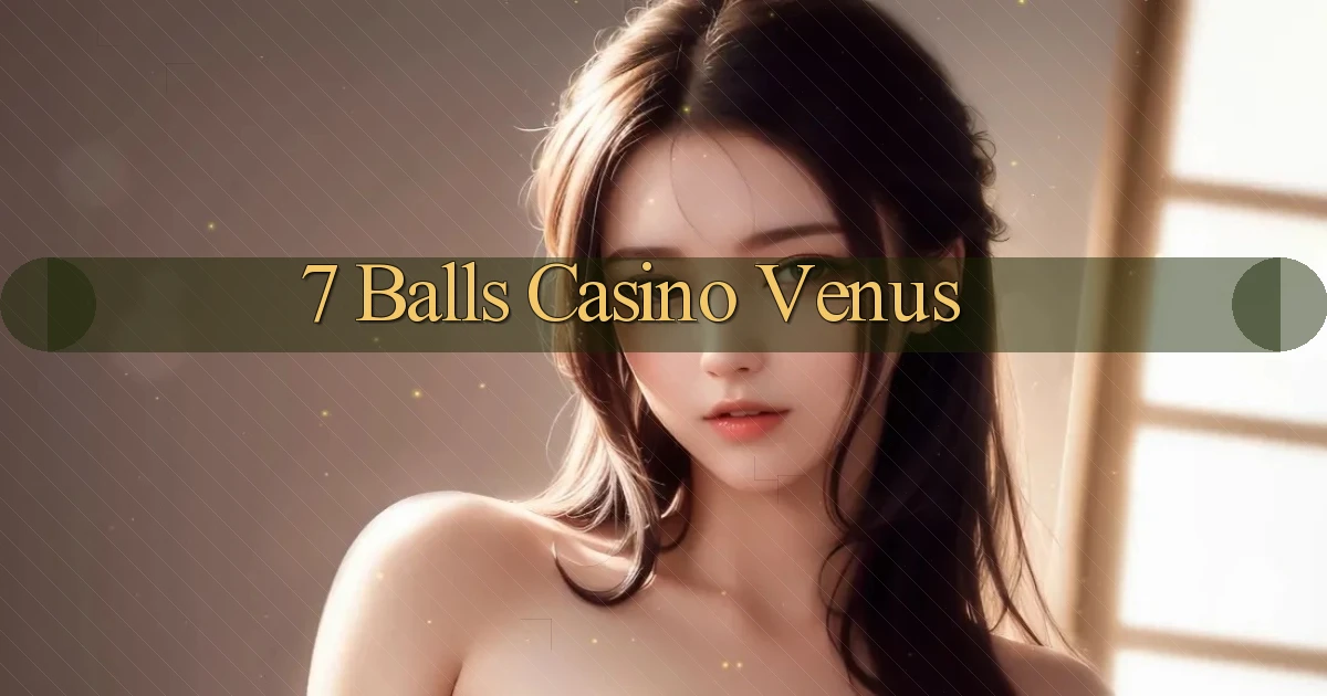7 balls casino venus