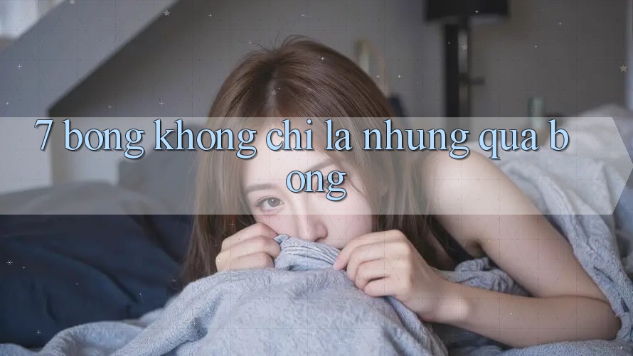 “7 Bóng” Không Chỉ Là Những Quả Bóng “7 Bóng” Không Chỉ Là Những Quả Bóng