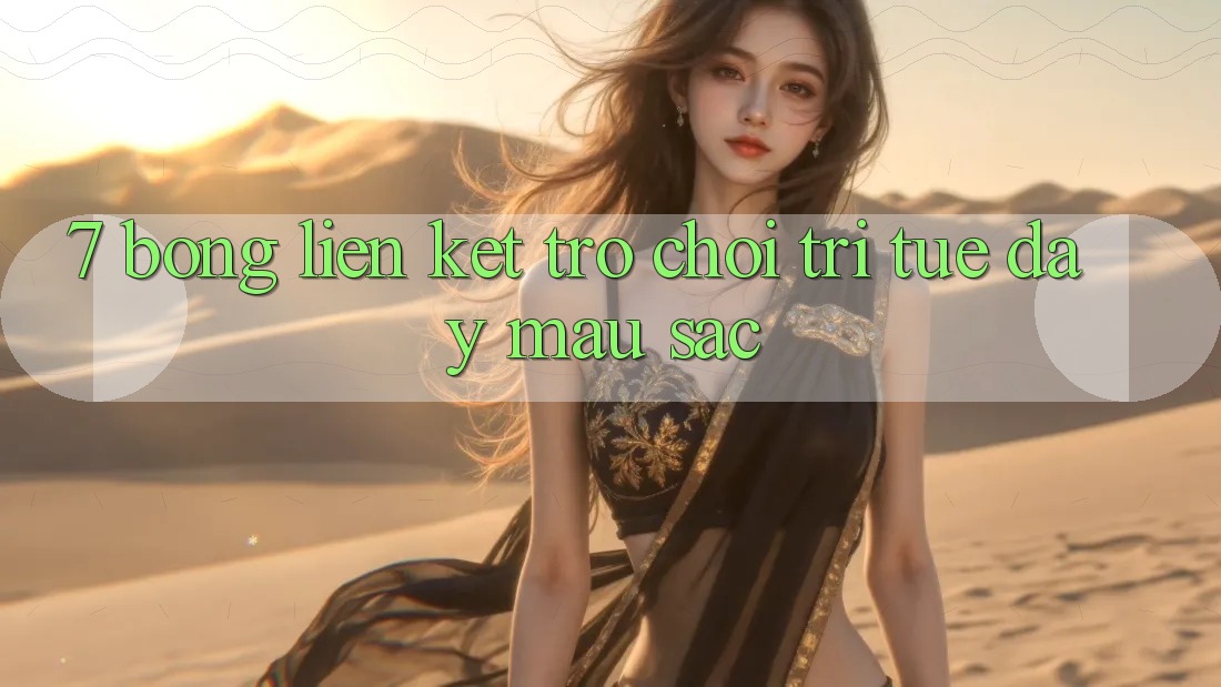 “7 Bóng Liên Kết” – Trò Chơi Trí Tuệ Đầy Màu Sắc “7 Bóng Liên Kết” – Trò Chơi Trí Tuệ Đầy Màu Sắc