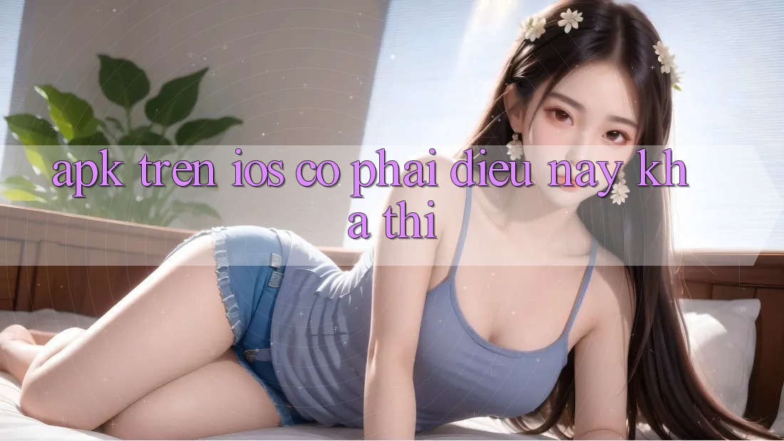 “APK” Trên iOS – Có Phải Điều Này Khả Thi?