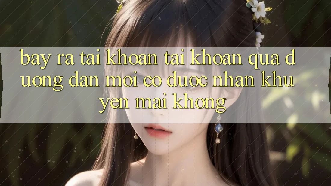 Bày ra tài khoản tài khoản qua đường dẫn mới có được nhận khuyến mãi không? Bày ra tài khoản tài khoản qua đường dẫn mới có được nhận khuyến mãi không?
