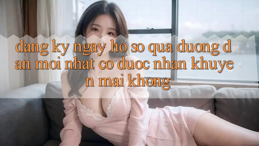 Đăng ký ngay hồ sơ qua đường dẫn mới nhất có được nhận khuyến mãi không?