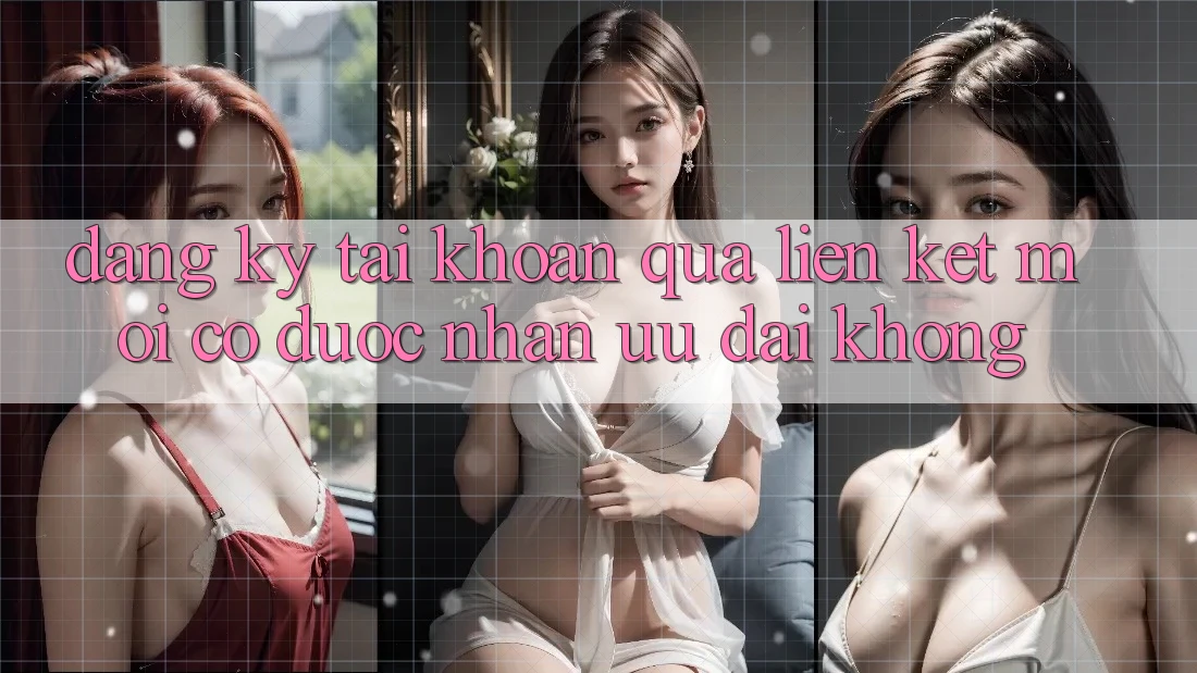 Đăng ký tài khoản qua liên kết mới có được nhận ưu đãi không?