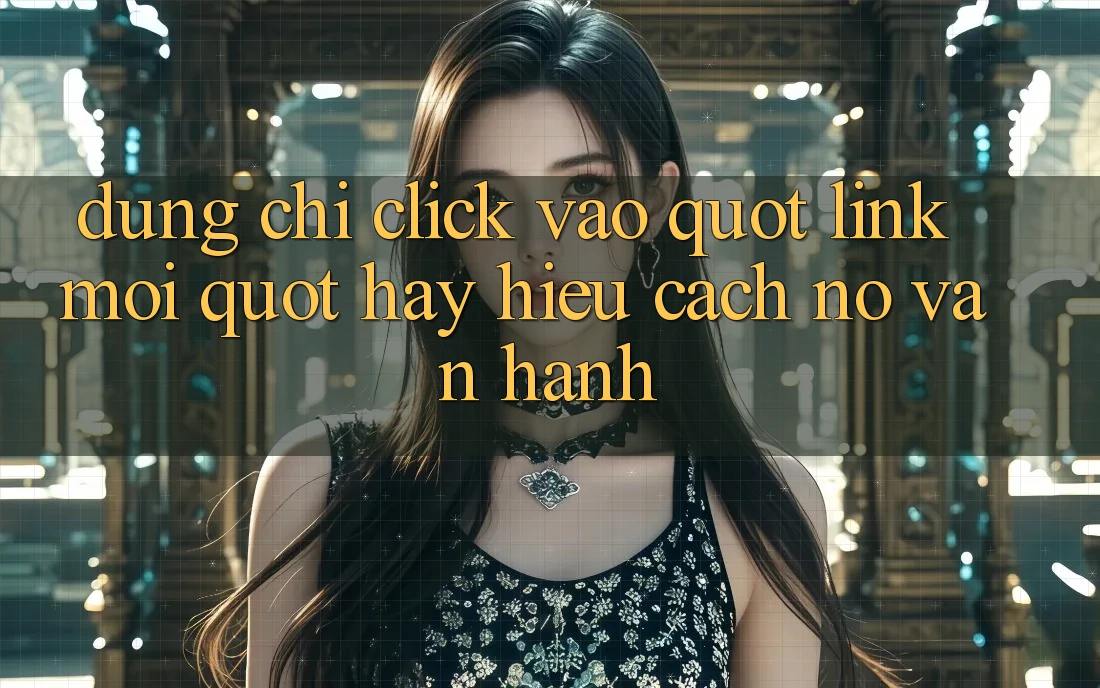 Đừng Chỉ Click Vào " Link Mới" - Hãy Hiểu Cách Nó Vận Hành Đừng Chỉ Click Vào " Link Mới" - Hãy Hiểu Cách Nó Vận Hành