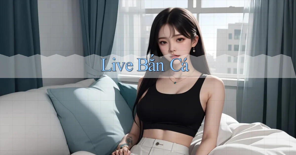 Live Bắn cá
