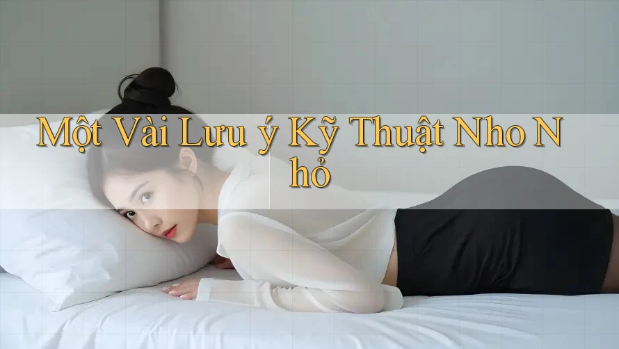 Một Vài Lưu ý Kỹ Thuật Nho Nhỏ Một Vài Lưu ý Kỹ Thuật Nho Nhỏ