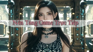 Nền tảng Game trực tiếp