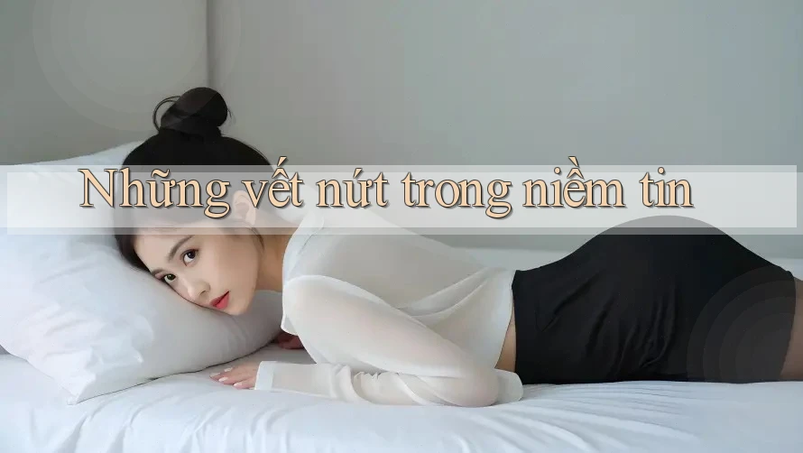 Những vết nứt trong niềm tin Những vết nứt trong niềm tin