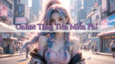 Online Tặng tiền miễn phí