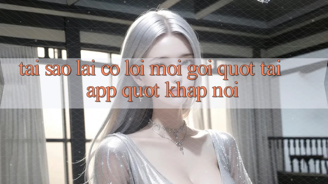 Tại Sao Lại Có Lời Mời Gọi " Tải App" Khắp Nơi?