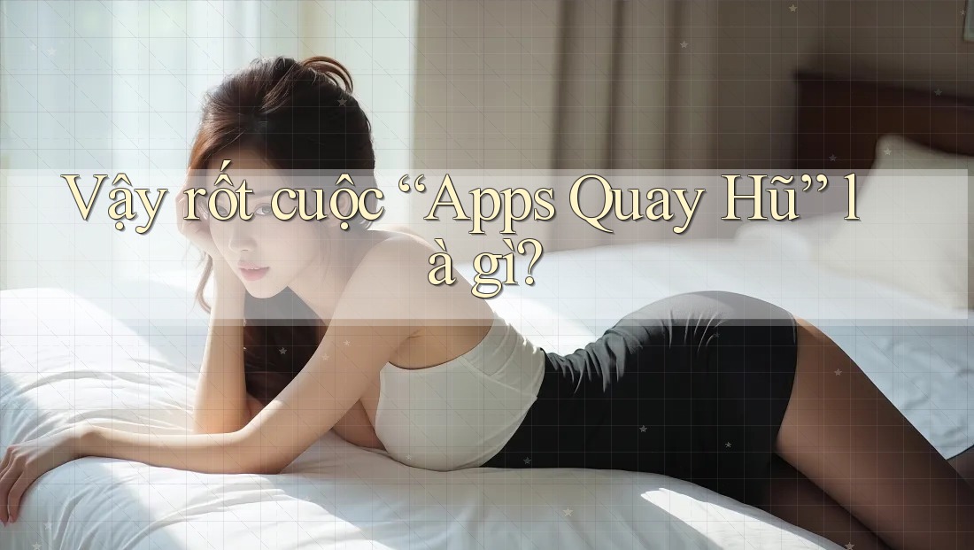 Vậy rốt cuộc “Apps Quay Hũ” là gì? Vậy rốt cuộc “Apps Quay Hũ” là gì?